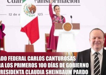 Diputado federal Carlos Canturosas Villarreal celebra los primeros 100 días de gobierno de la presidenta Claudia Sheinbaum Pardo