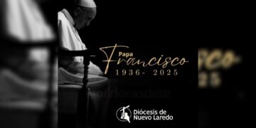 Fallecimiento del Papa Francisco Nuevo Laredo