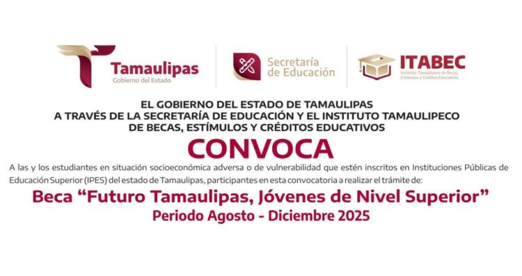 ¿Qué requisitos se necesitan para solicitar la Beca “Futuro Tamaulipas, Jóvenes de Nivel Superior”?