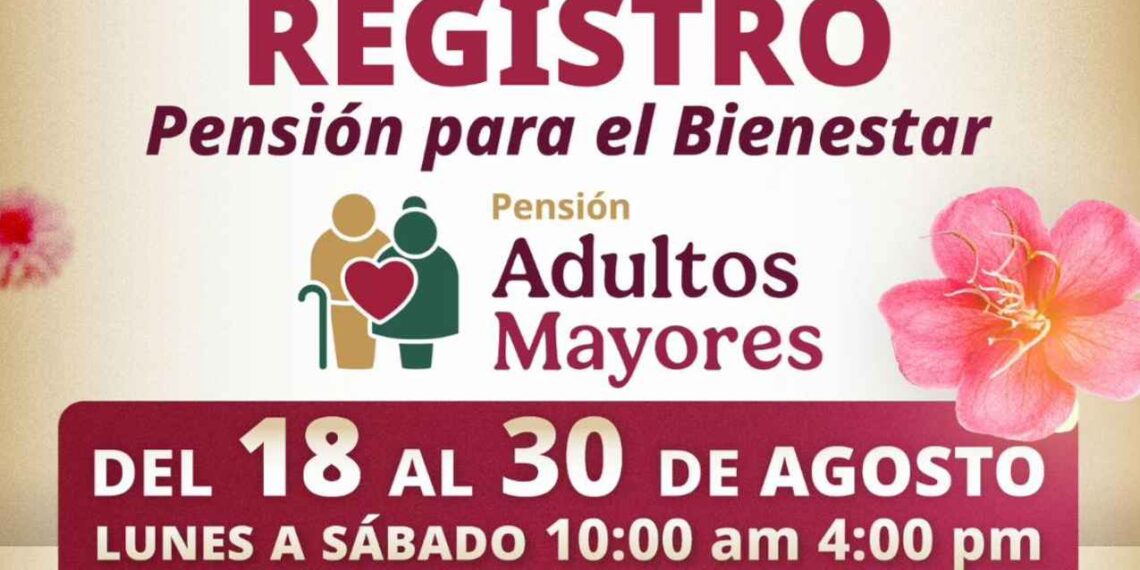 ¿Quiénes se inscriben HOY a la Pensión Bienestar 2025?