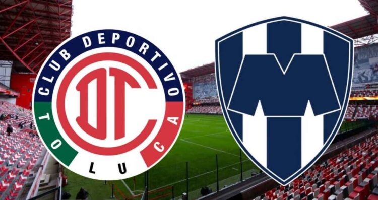 Liga MX ¿A qué hora y dónde ver en vivo el partido de Toluca vs Monterrey