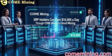 Los poseedores de XRP pueden ganar $10,000 por día a través de la minería en la nube COME Mining