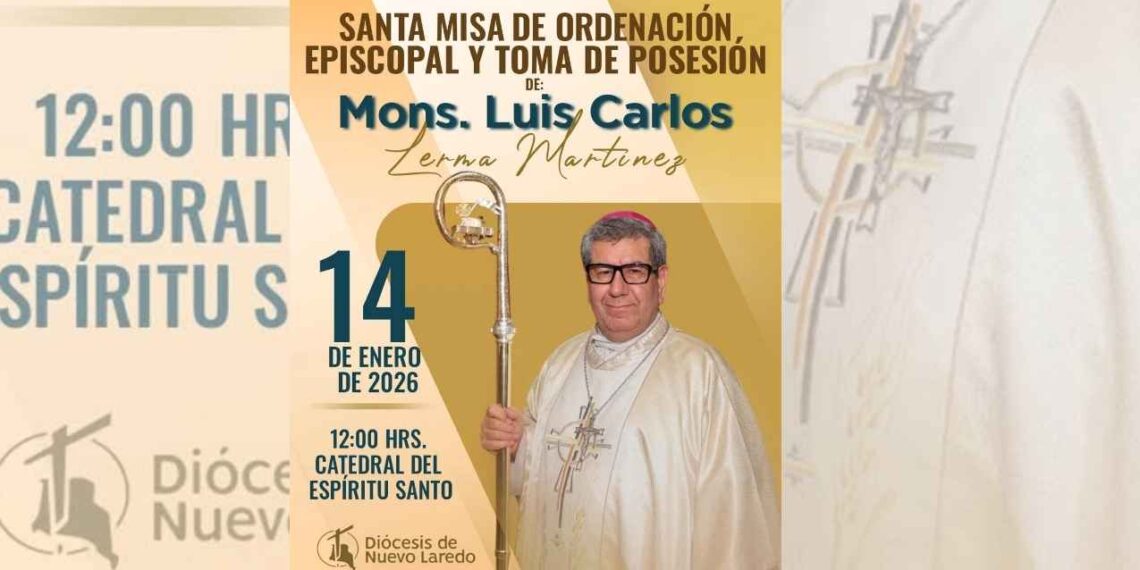 Nuevo Laredo, Tamaulipas, recibe a su nuevo obispo Monseñor Lerma Martínez