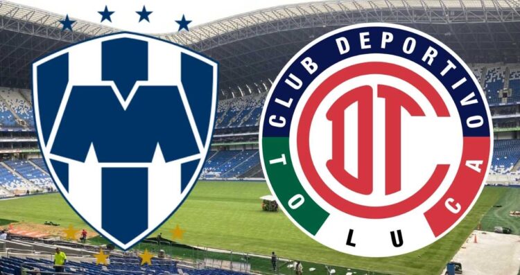 Liga MX ¿A qué hora y dónde ver en vivo el partido de Monterrey vs Toluca