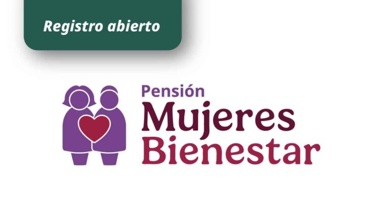 ¿Quiénes deberán inscribirse MAÑANA a la Pensión Mujeres Bienestar 2025?