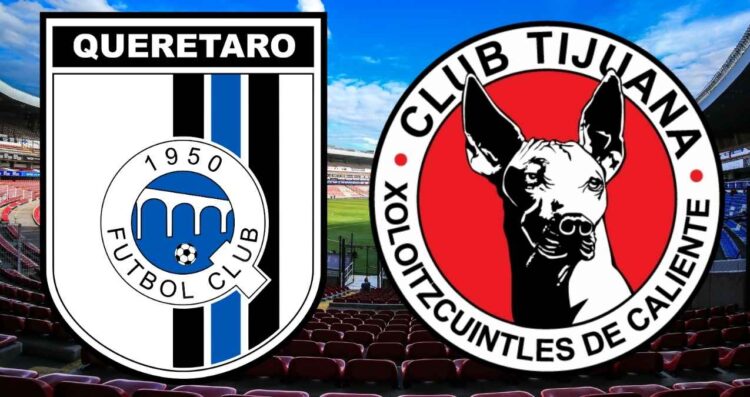 Liga MX ¿A qué hora y dónde ver en vivo el partido de Querétaro vs Tijuana