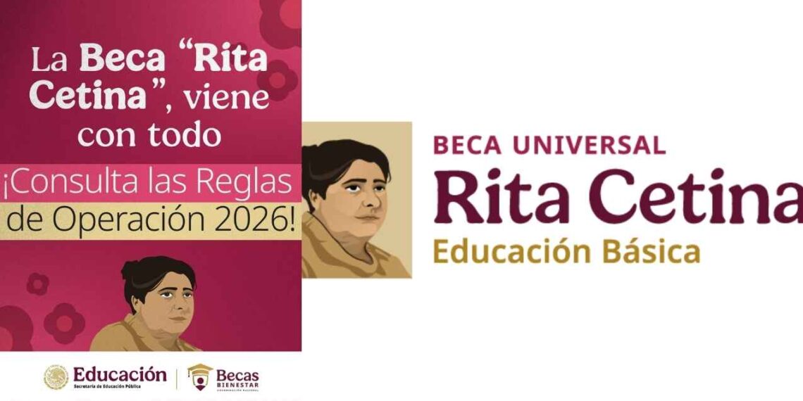 ¿Cuáles son las nuevas reglas de operación y requisitos para acceder a la Beca Rita Cetina en 2026?