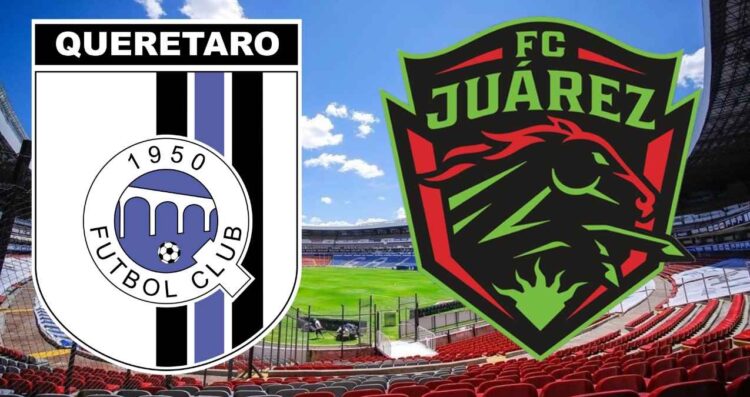 Liga MX ¿A qué hora y dónde ver en vivo el partido de Querétaro vs Juárez