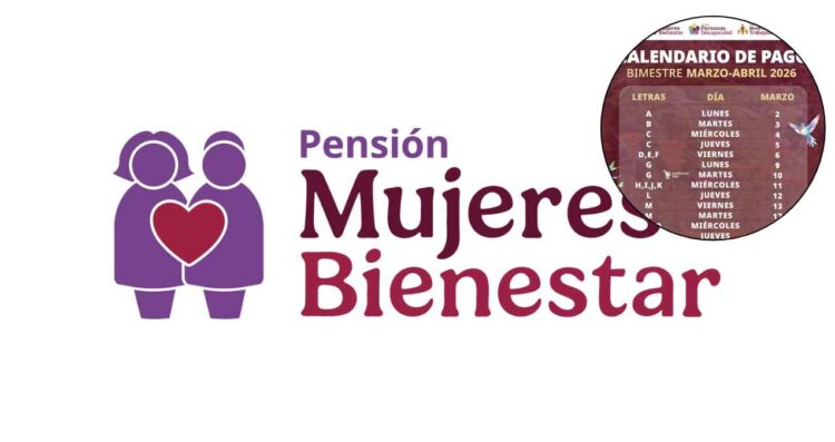 Así quedó el calendario de pagos de la Pensión Mujeres Bienestar 2026 del mes de marzo