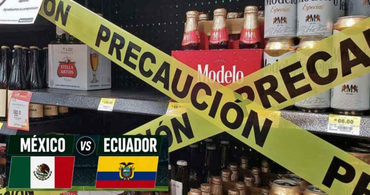 México vs Ecuador: ¿A qué hora inicia la 'Ley Seca' y dónde aplicará?