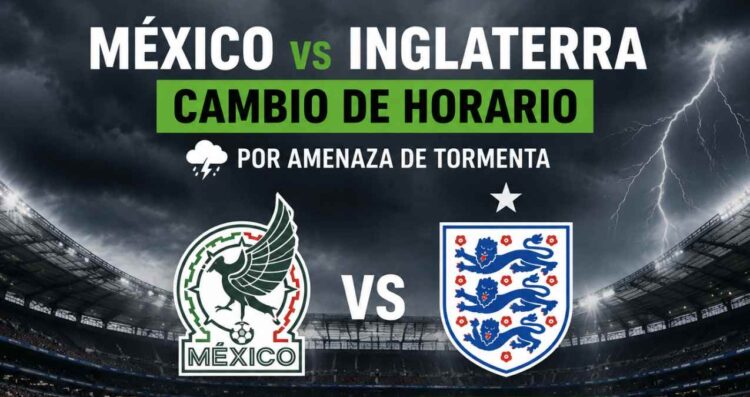 Ajustan horario del México vs Inglaterra por condiciones meteorológicas: ¿A qué hora será el partido?