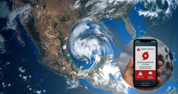 Gobierno Federal anuncia nueva alerta en celulares por huracanes: así funcionará