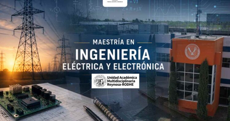 Impulsa UAT innovación tecnológica con el posgrado en Ingeniería Eléctrica y Electrónica